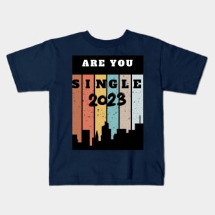 ARE YOU SINGLE 2023 Kids T-Shirt